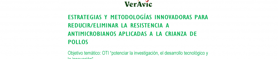 Veravic ha recibido una subvención para el proyecto «Estrategias y metodologías innovadoras para reducir / eliminar la resistencia a antimicrobianos aplicadas en la crianza de pollos»